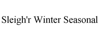 SLEIGH'R WINTER SEASONAL