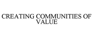 CREATING COMMUNITIES OF VALUE