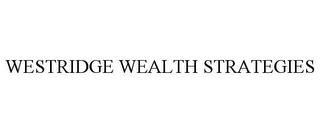WESTRIDGE WEALTH STRATEGIES