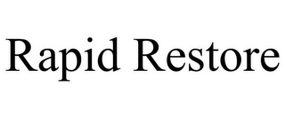 RAPID RESTORE
