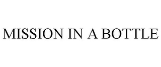 MISSION IN A BOTTLE