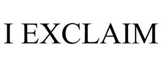 I EXCLAIM