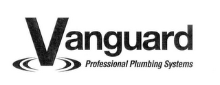 VANGUARD PROFESSIONAL PLUMBING SYSTEMS