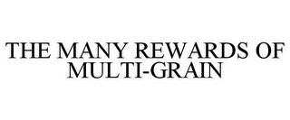 THE MANY REWARDS OF MULTI-GRAIN