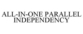 ALL-IN-ONE PARALLEL INDEPENDENCY