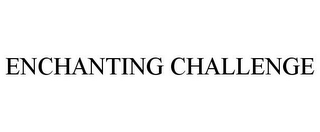 ENCHANTING CHALLENGE