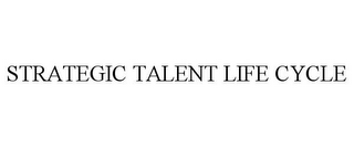 STRATEGIC TALENT LIFE CYCLE
