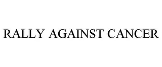 RALLY AGAINST CANCER