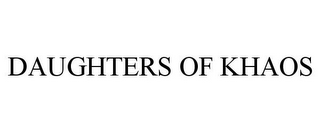 DAUGHTERS OF KHAOS