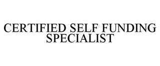 CERTIFIED SELF FUNDING SPECIALIST