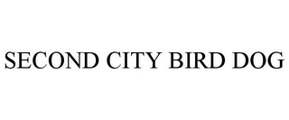 SECOND CITY BIRD DOG