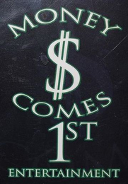 MONEY $ COMES 1ST ENTERTAINMENT