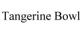 TANGERINE BOWL