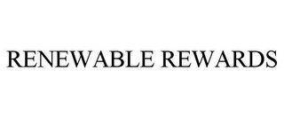 RENEWABLE REWARDS