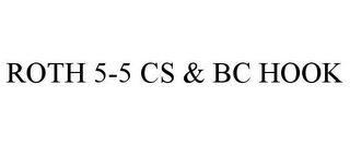 ROTH 5-5 CS & BC HOOK
