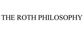 THE ROTH PHILOSOPHY