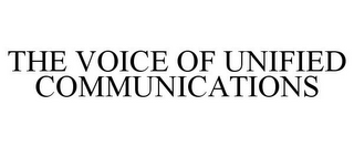THE VOICE OF UNIFIED COMMUNICATIONS