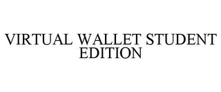 VIRTUAL WALLET STUDENT EDITION
