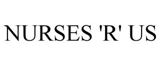 NURSES 'R' US