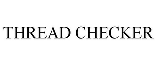 THREAD CHECKER
