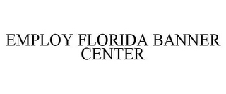 EMPLOY FLORIDA BANNER CENTER