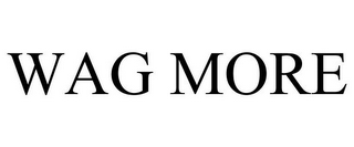 WAG MORE