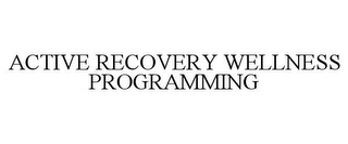ACTIVE RECOVERY WELLNESS PROGRAMMING