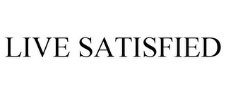 LIVE SATISFIED