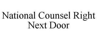 NATIONAL COUNSEL RIGHT NEXT DOOR