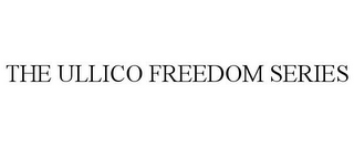 THE ULLICO FREEDOM SERIES