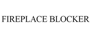 FIREPLACE BLOCKER