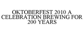 OKTOBERFEST 2010 A CELEBRATION BREWING FOR 200 YEARS