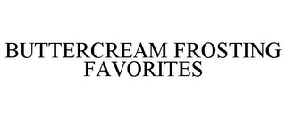 BUTTERCREAM FROSTING FAVORITES
