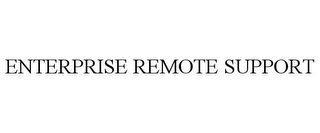 ENTERPRISE REMOTE SUPPORT