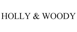 HOLLY & WOODY