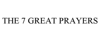 THE 7 GREAT PRAYERS