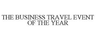 THE BUSINESS TRAVEL EVENT OF THE YEAR