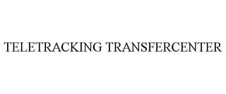 TELETRACKING TRANSFERCENTER