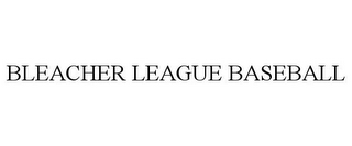 BLEACHER LEAGUE BASEBALL