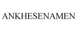 ANKHESENAMEN