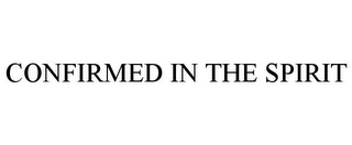 CONFIRMED IN THE SPIRIT
