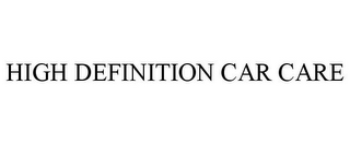 HIGH DEFINITION CAR CARE