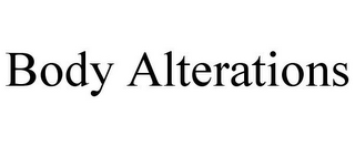 BODY ALTERATIONS