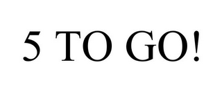 5 TO GO!