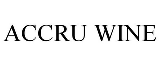 ACCRU WINE