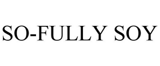 SO-FULLY SOY