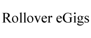 ROLLOVER EGIGS