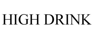 HIGH DRINK