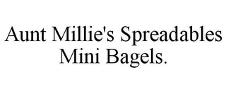 AUNT MILLIE'S SPREADABLES MINI BAGELS.