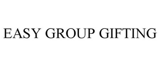EASY GROUP GIFTING
